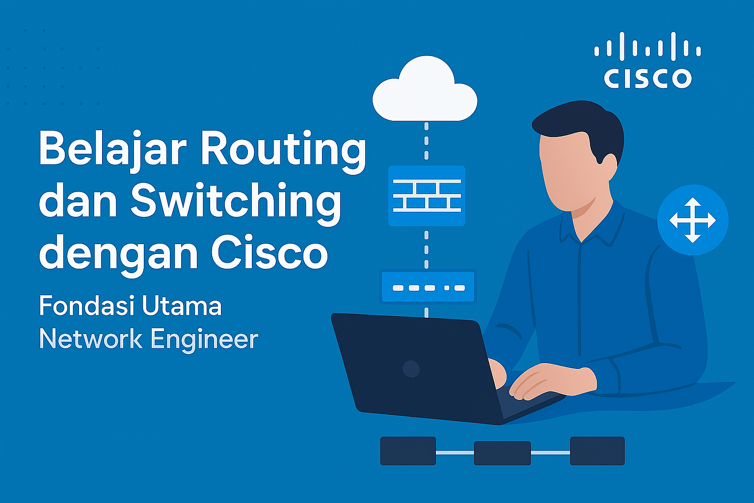 Belajar Routing dan Switching dengan Cisco: Fondasi Utama Network Engineer