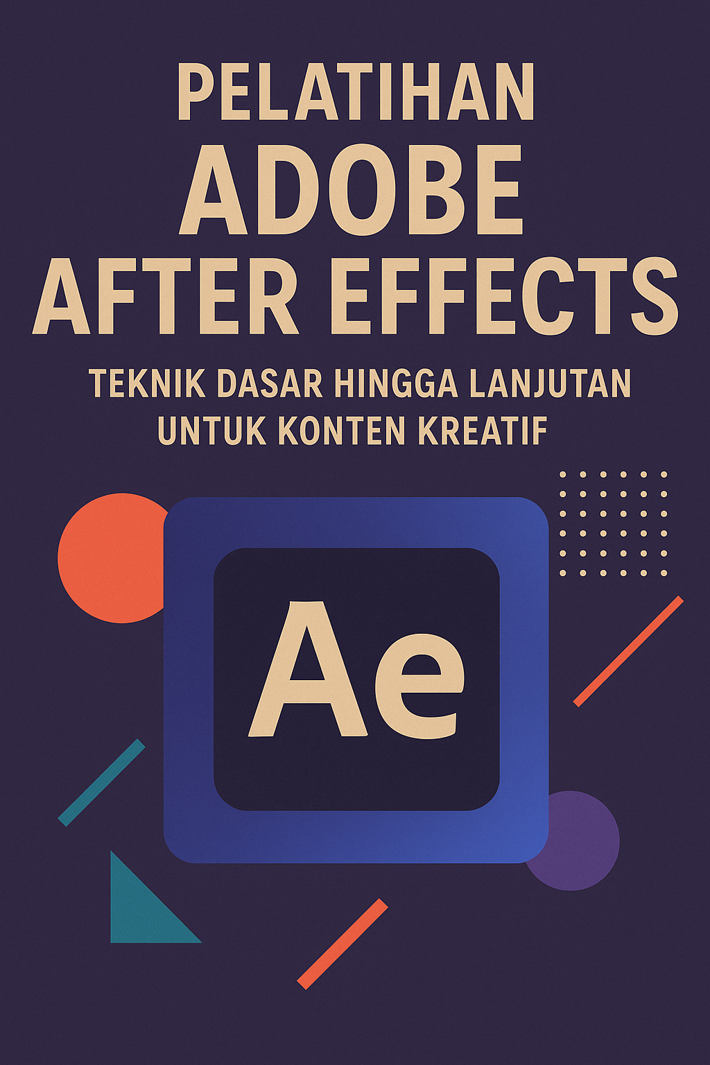 Pelatihan Adobe After Effects: Teknik Dasar hingga Lanjutan untuk Konten Kreatif