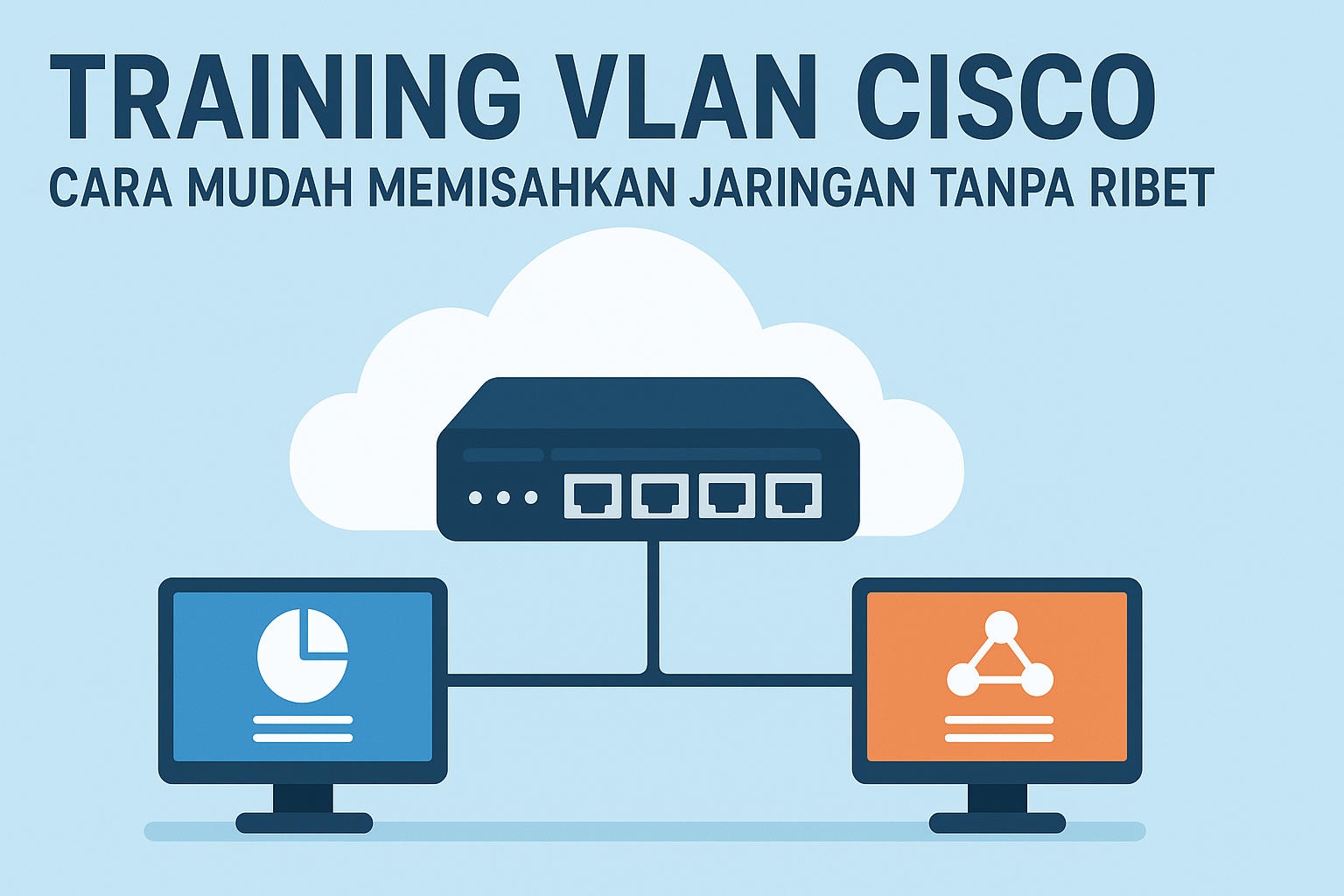 Training VLAN Cisco: Cara Mudah Memisahkan Jaringan Tanpa Ribet