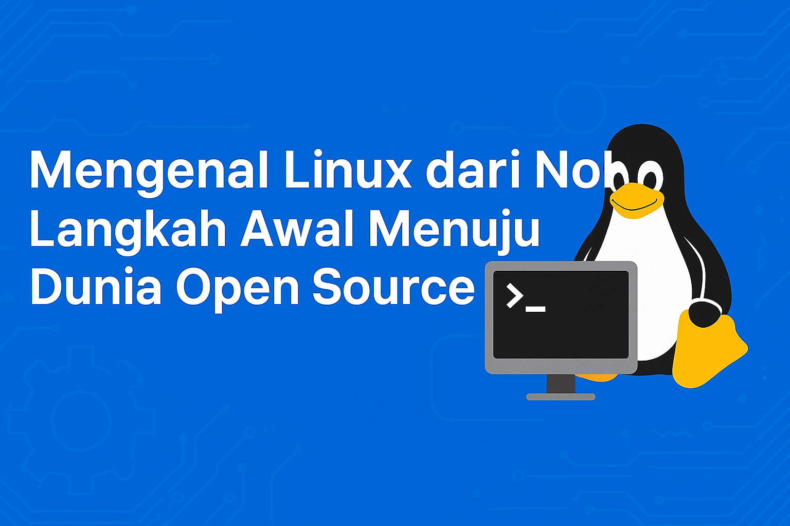 Mengenal Linux dari Nol: Langkah Awal Menuju Dunia Open Source