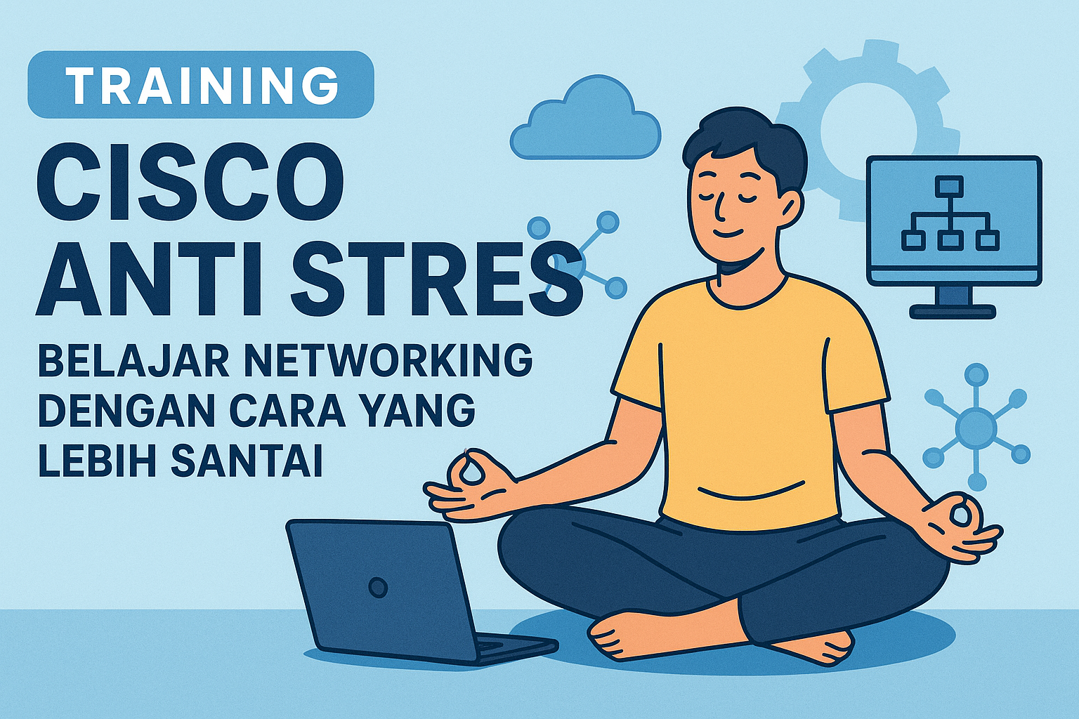 Training Cisco Anti Stres: Belajar Networking dengan Cara yang Lebih Santai