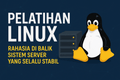 featured image for post Pelatihan Linux: Rahasia di Balik Sistem Server yang Selalu Stabil