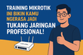 featured image for post Training MikroTik Ini Bikin Kamu Ngerasa Jadi “Tukang Jaringan Profesional”!