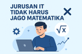 featured image for post Kenapa Jurusan IT Tidak Harus Jago Matematika?