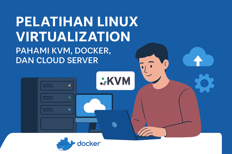 Pelatihan Linux Virtualization: Pahami KVM, Docker, dan Cloud Server